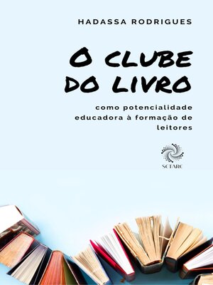 cover image of O CLUBE DE LEITURA COMO POTENCIALIDADE EDUCADORA À FORMAÇÃO DE LEITORES